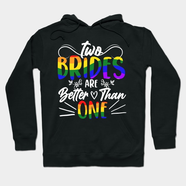 Two Brides Are Better Than One Hoodie by JB.Collection